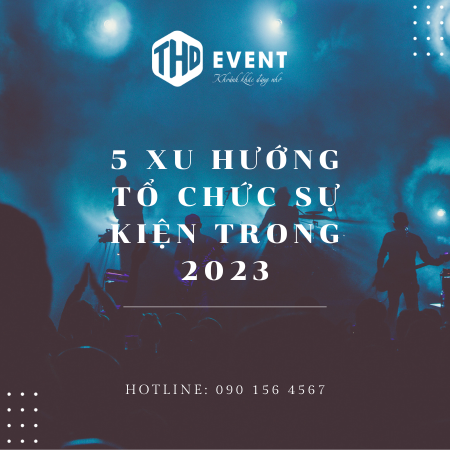 5 XU HƯỚNG TỔ CHỨC SỰ KIỆN TRONG 2023 - Hình 1